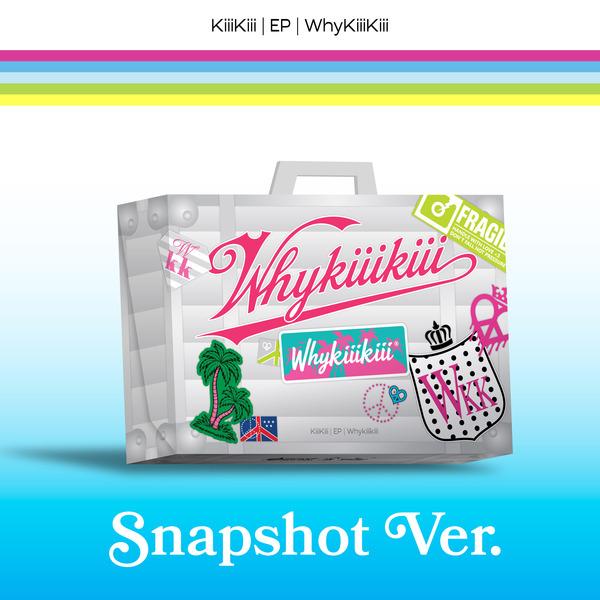 [Pre-order] KiiiKiii EP [WhyKiiiKiii] SNAPSHOT VER. [Limited Edition] + Free Gift