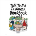 Talk To Me In Korean Workbook Level 6