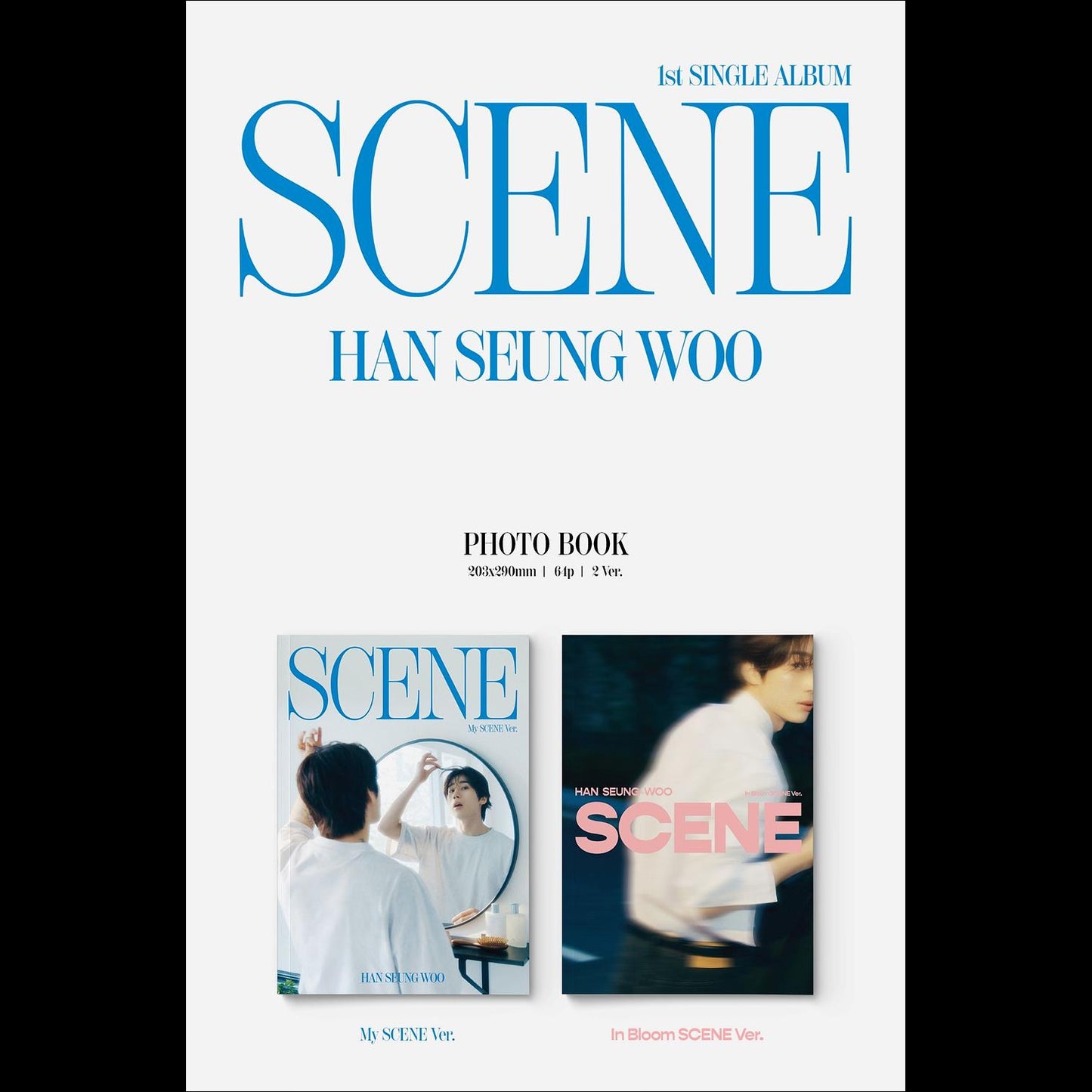 HAN SEUNG WOO - SCENE 1st Single Album (My SCENE Ver. / In Bloom SCENE Ver.)