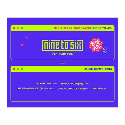 NINE to SIX [GOOD TO YOU] Platform Album 1st Single