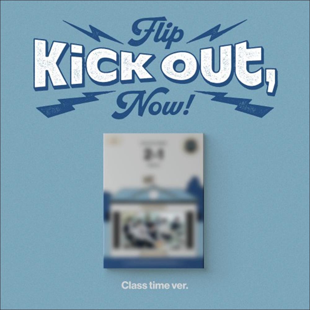 KickFlip - Kick Out, Flip Now! (Class time ver. / Break time ver. / After School ver.)