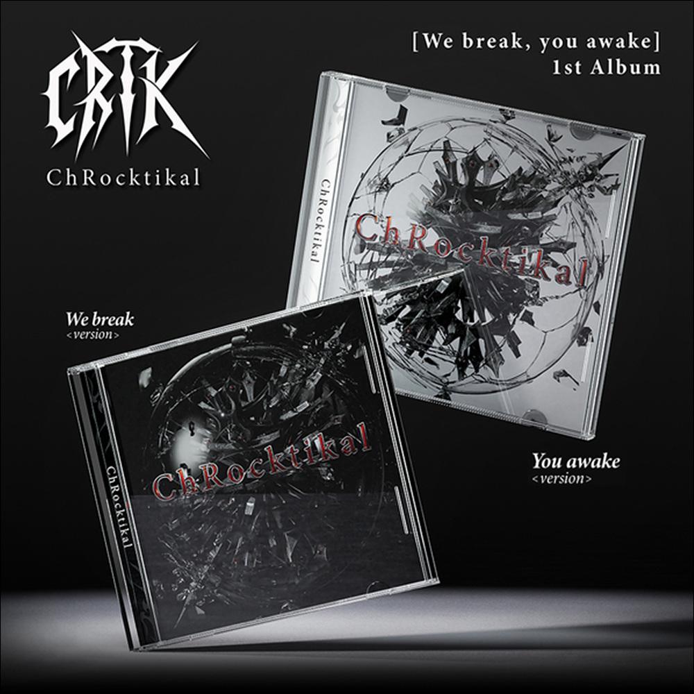 ChRocktikal [We break, you awake] 1st Album (We break ver. / You awake ver.) + Free Gift